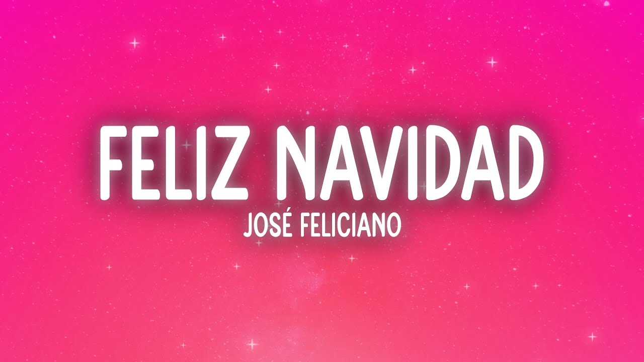 Feliz Navidad - Jose Feliciano (Letra/Lyrics) - YouTube