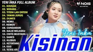 YENI INKA FULL ALBUM TERBARU 2023‼️WIRANG - KISINAN - TITENI LAN ENTENI