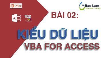 VBA for Access - Bài 2 Các kiểu dữ liệu - How to programming in Access - Data Type in VBA for Access