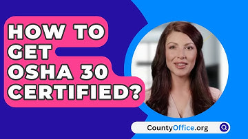 How To Get OSHA 30 Certified? - CountyOffice.org