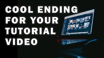 COOL ENDING FOR YOUR TUTORIAL VIDEO