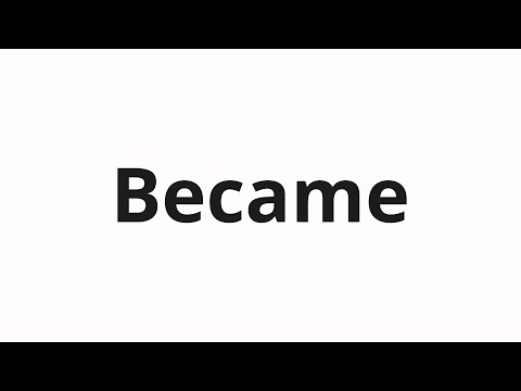 How to pronounce Became
