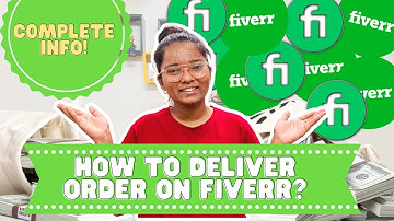 How to deliver your order on Fiverr | Step by Step guide