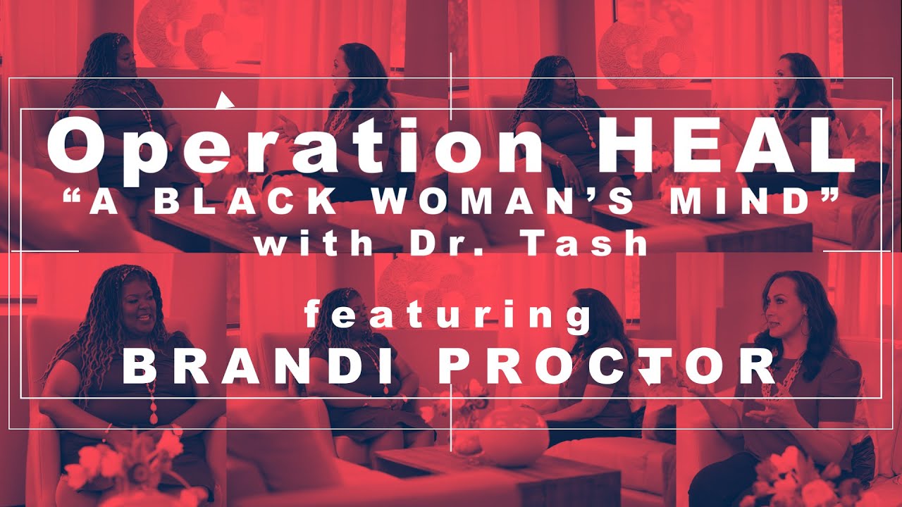Operation HEAL Brandi Proctor "The Black Woman's Mind" YouTube