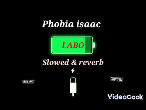 Phobia Isaac LABO Slowed Reverb 