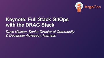 Keynote: Full Stack GitOps with the DRAG Stack - Dave Nielsen, Harness
