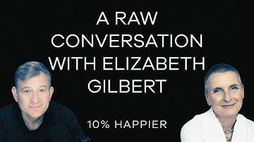 A Raw Conversation with Elizabeth Gilbert