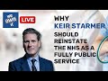 Why Keir Starmer should reinstate the NHS as a fully public service - We Own It Live #3