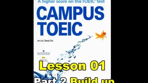 Campus Toeic - Lesson 01 - Part 2: Build up