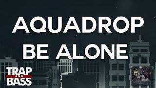 Aquadrop - Be Alone