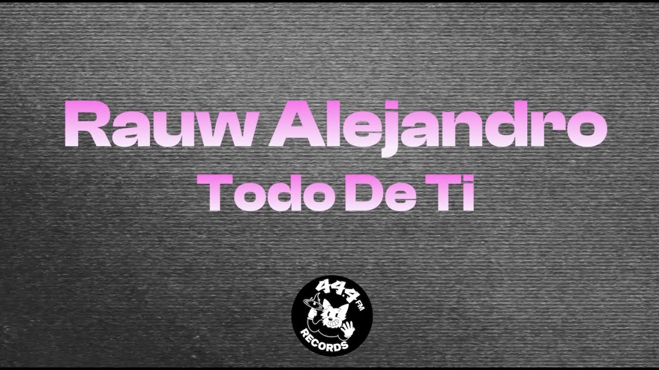 Rauw Alejandro  - Todo de Ti (Letras / Lyrics Video)