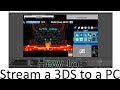 How to Stream a Nintendo 3DS to a PC Wirelessly without a Capture Card