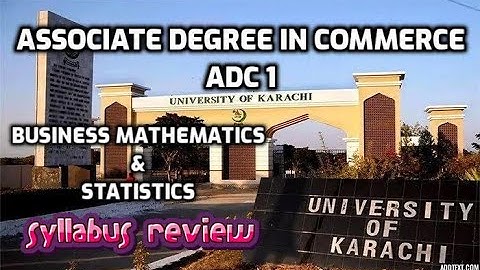 Associate Degree in Commerce/ ADC 1: Business Mathematics and Statistics Syllabus Review...