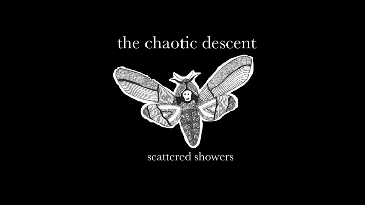 the chaotic descent // scattered showers