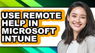 How to Use Remote Help in Microsoft Intune (easy Method)