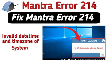 Mantra error 214 invalid datetime or time zone of system. Fix 100%. Fix Mantra error 214 error?