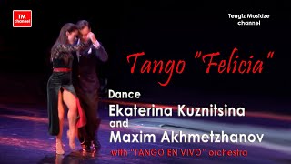 Tango "Felicia". Ekaterina Kuznitsina and Maxim Akhmetzhanov with “TANGO EN VIVO” orchestra. Танго.
