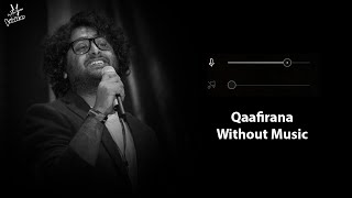 Qaafirana (Without Music Vocals Only) | Arijit Singh | Kedarnath | Now Vocals
