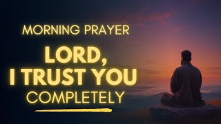 Download Lagu Morning Prayer: Let's Pray To Trust God Completely Today MP3