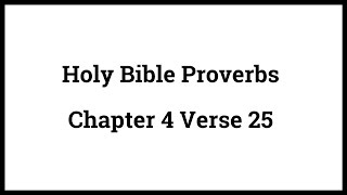 Holy Bible Proverbs 4:25
