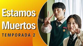 Estamos Muertos Temporada 2 Fecha de Estreno! 2026 Netflix Noticias de Series