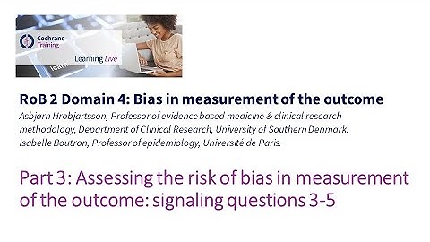 Part 3: Assessing the risk of bias in measurement of the outcome: signalling questions 3-5