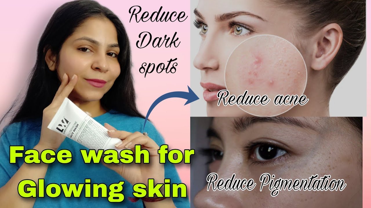 Best face wash for brighter, Glowy skin Reduce acne , Pigmentation
