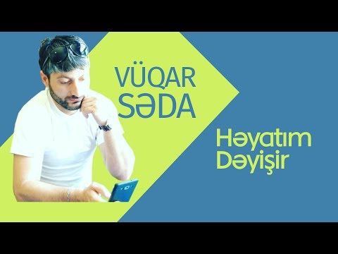 Vuqar Seda - Həyatım Dəyisir 2016