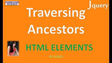 jQuery 13 Traversing Ancestors HTML ELEMENTS IN HINDI