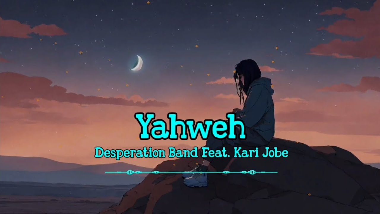 Desperation Band Feat. Kari Jobe Yahweh (Lyrics) YouTube