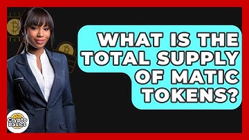 What Is The Total Supply Of Matic Tokens? - CryptoBasics360.com