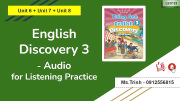 English Discovery 3 - Unit 6 - Unit 7 - Unit 8 - Audio for Listening Practice LEO123