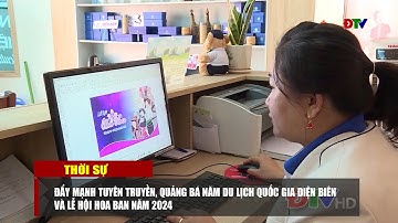 ĐIỆN BIÊN - Đẩy mạnh tuyên truyền, quảng bá Năm Du lịch Quốc gia Điện Biên và Lễ hội Hoa Ban 2024