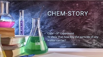 Matter is made up of tiny particles || Class 9 || Lab Experiment || Chem-Story