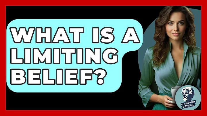 What Is A Limiting Belief? - Philosophy Beyond