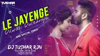 Le Jayenge Dil Wali Dulahniya (Sadi Special Track 2020) Dj Tushar Rjn | All Ut Zone