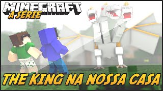Minecraft: A SÉRIE 2  THE KING NA NOSSA CASA?! #39