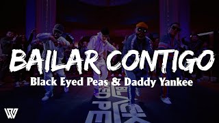 Black Eyed Peas, Daddy Yankee - BAILAR CONTIGO (Letra/Lyrics)