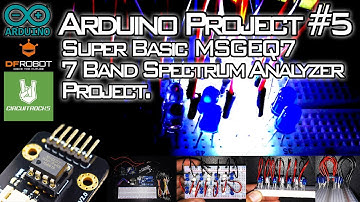 Arduino Project #5 | MSGEQ7 Super Basic 7 Band Spectrum Analyzer Project!