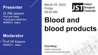 Lecture - Blood and Blood Products by Prof Dr RM Jaiswal, Transfusion Medicine, MGMCH Jaipur (JST)