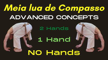 Meia Lua de Compasso, 1 Hand & No Hands tutorial. Advanced Capoeira concepts.