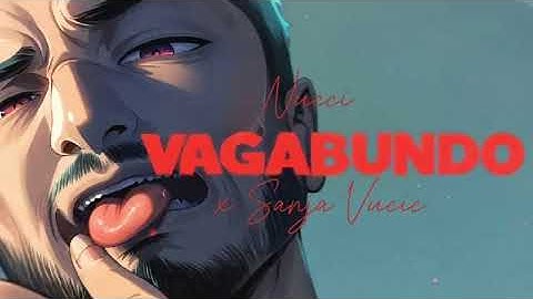 Nucci x Sanja Vucic - Vagabundo(BalkanCore)