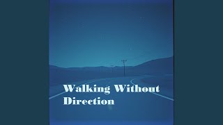 Download lagu Walking Without Direction