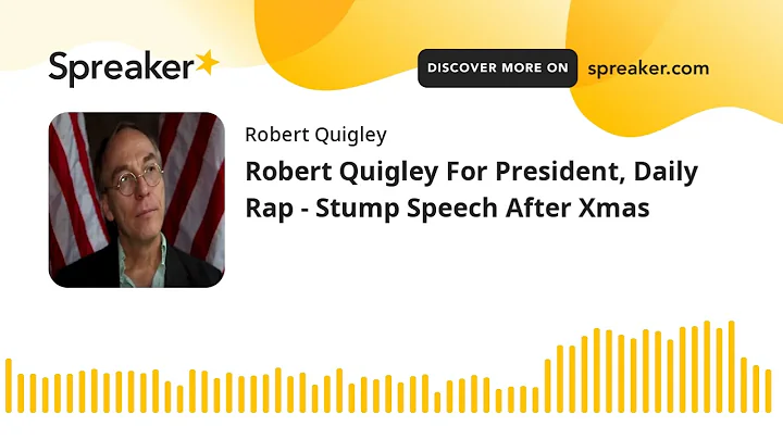 Robert Quigley For President, Daily Rap - Stump Sp...
