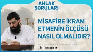 Misafire ikram etmenin ölçüsü nasıl olmalıdır? Halis Bayancuk Hoca