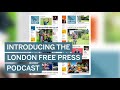 Introducing the london free press podcast