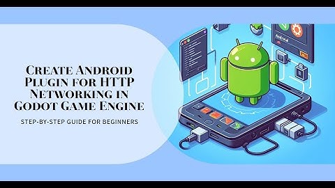 How to create android plugin for HTTP networking in Godot Game Engine