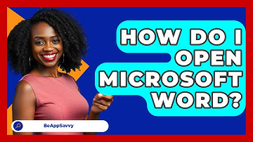 How Do I Open Microsoft Word? - Be App Savvy