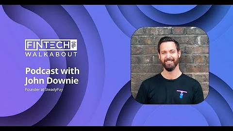 FinTech Walkabout with John Downie - Founder and C...