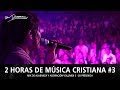 2 Horas de Música Cristiana de Alabanza y Adoración | Su Presencia - Mix Musical 3